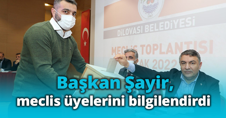Başkan Şayir, meclis üyelerini bilgilendirdi