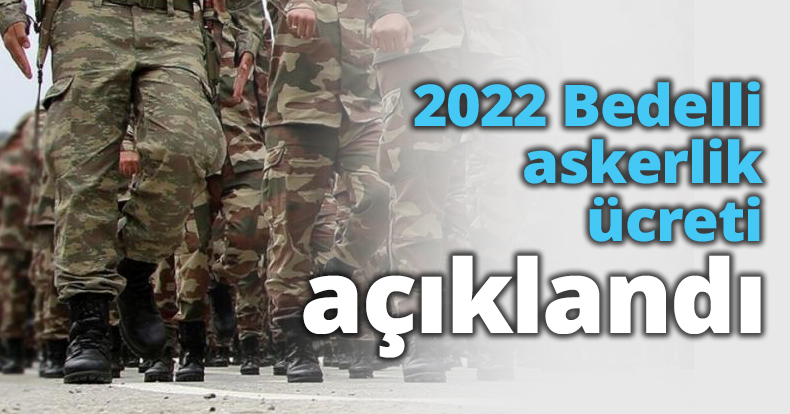 2022 Bedelli askerlik ücreti açıklandı