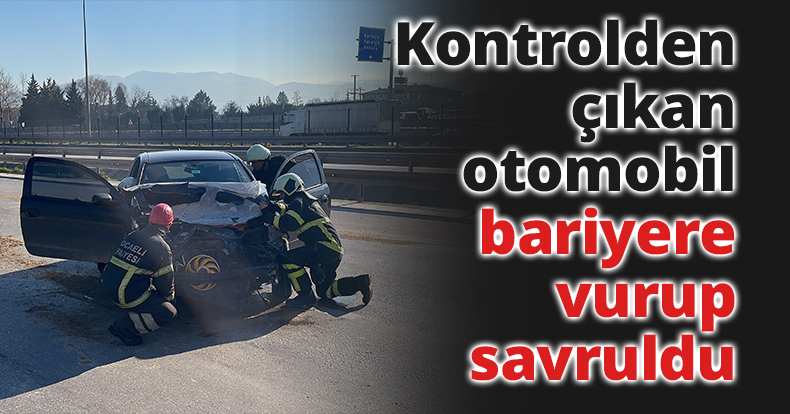 Kontrolden çıkan otomobil bariyere vurup savruldu