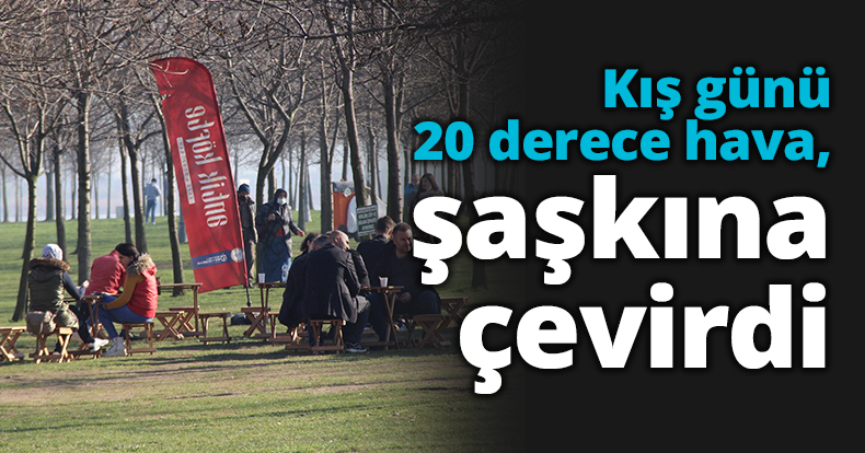 Kış günü 20 derece hava, şaşkına çevirdi
