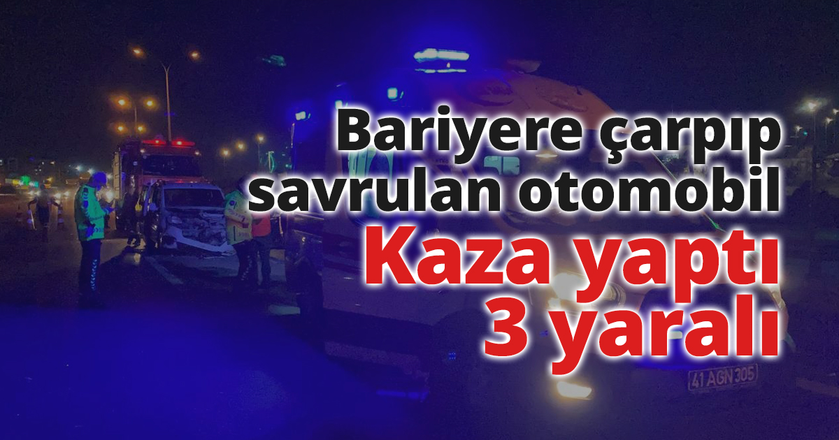 TEM’de bariyere çarpan otomobil ile hafif ticari araç çarpıştı: 3 yaralı