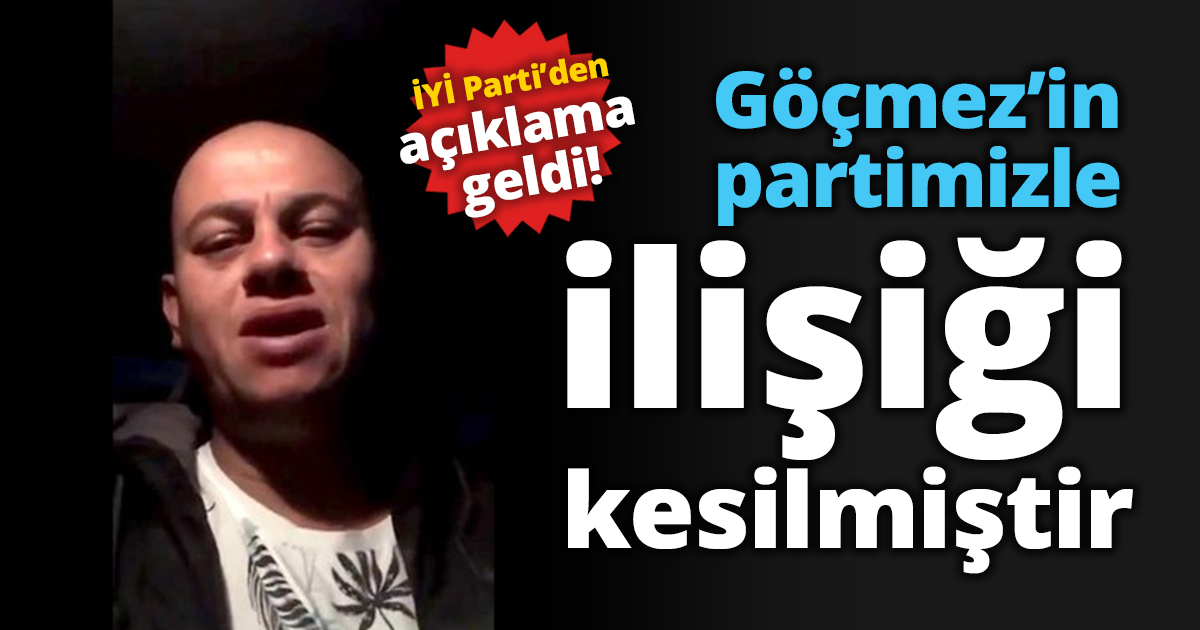 Erhan Göçmez’in partimizle ilişiği kesilmiştir