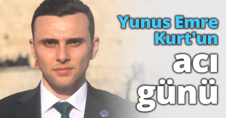 Yunus Emre Kurt'un acı günü