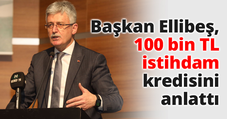 Başkan Ellibeş, 100 bin TL istihdam kredisini anlattı