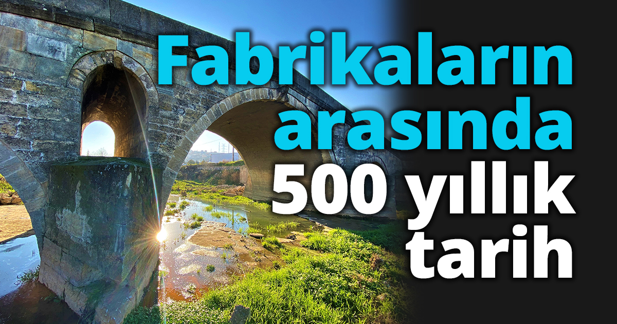  Fabrikaların arasında 500 yıllık tarih