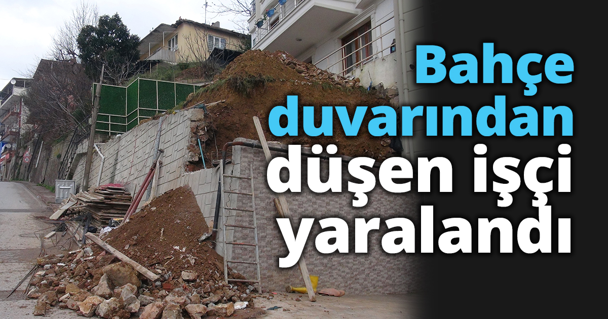 Bahçe duvarından düşen işçi yaralandı