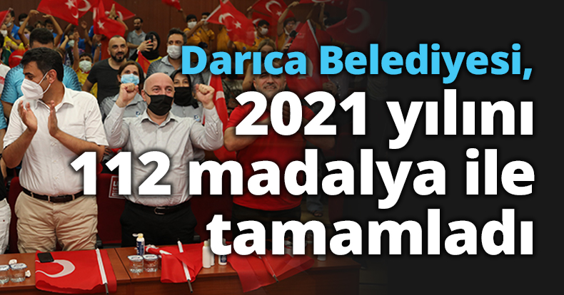 Darıca Belediyesi, 2021 yılını 112 madalya ile tamamladı
