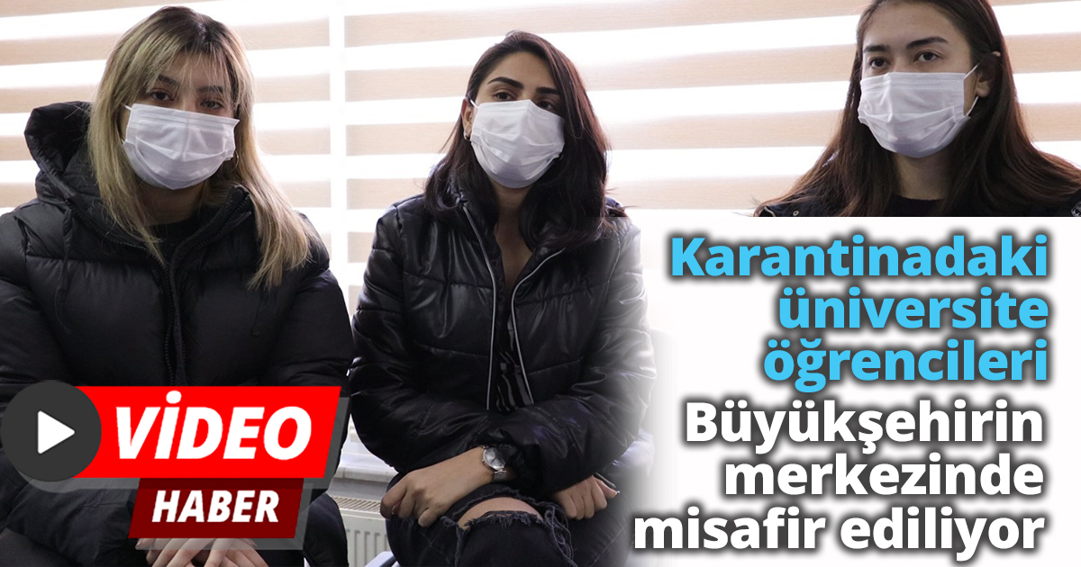 Karantinadaki üniversite öğrencileri büyükşehirin merkezinde misafir ediliyor