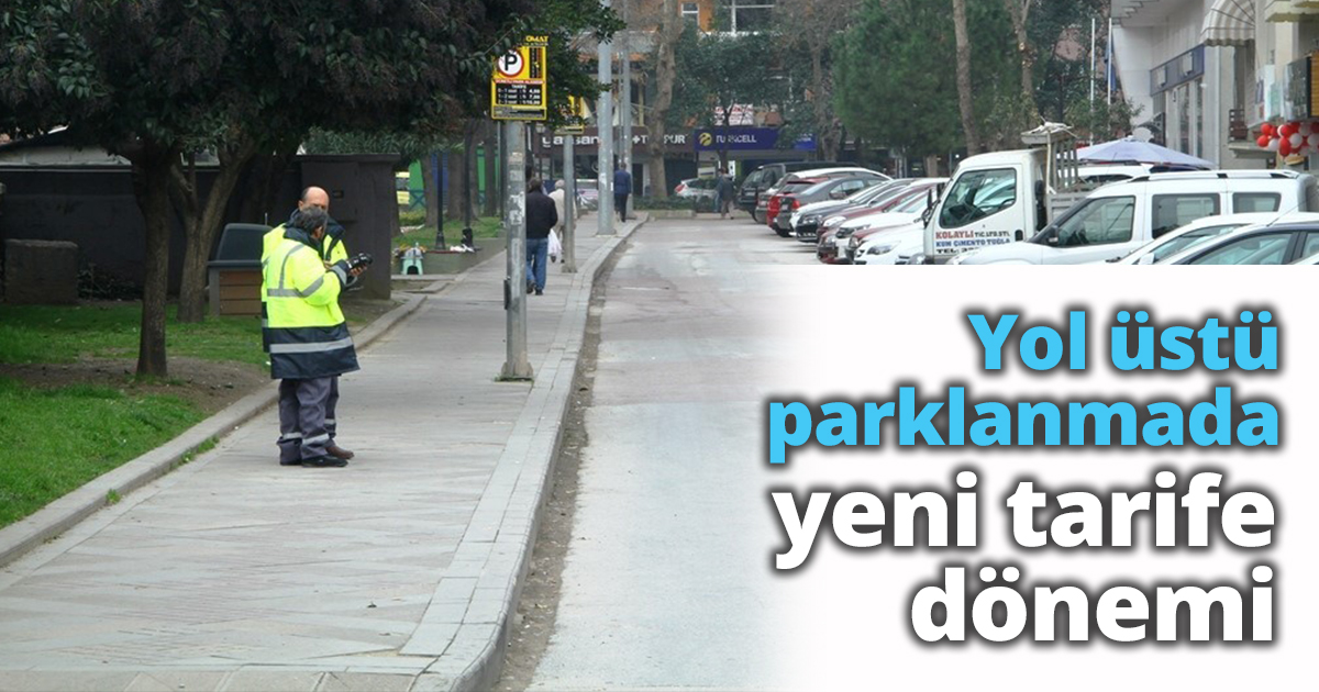 Yol üstü parklanmada yeni tarife dönemi