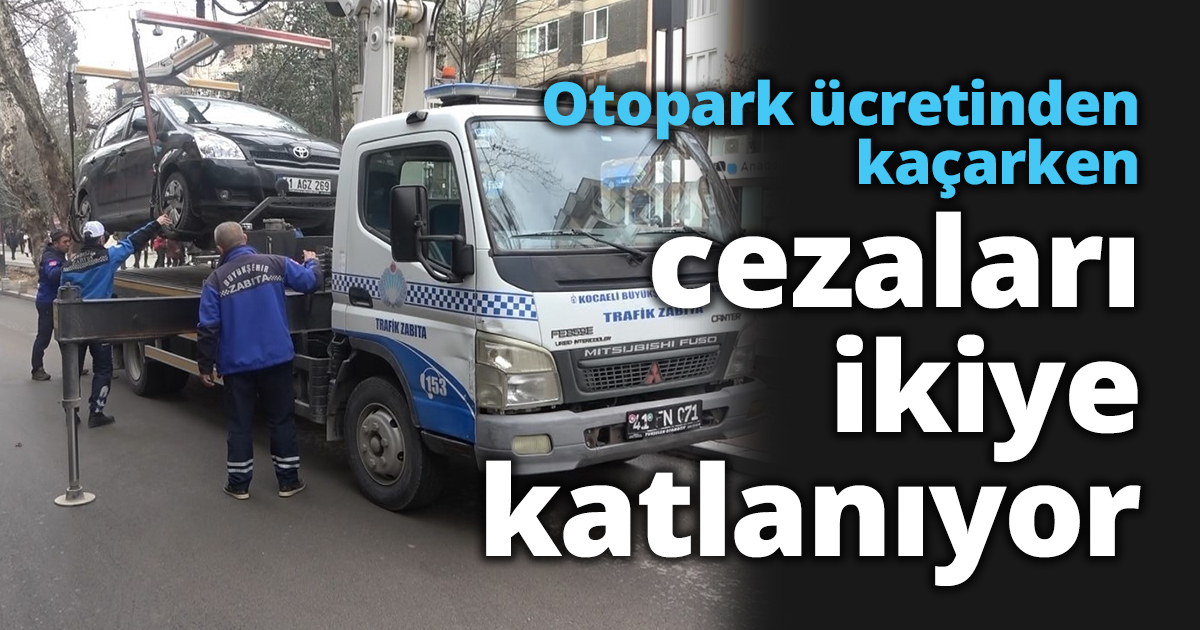 Otopark ücretinden kaçarken cezaları ikiye katlanıyor