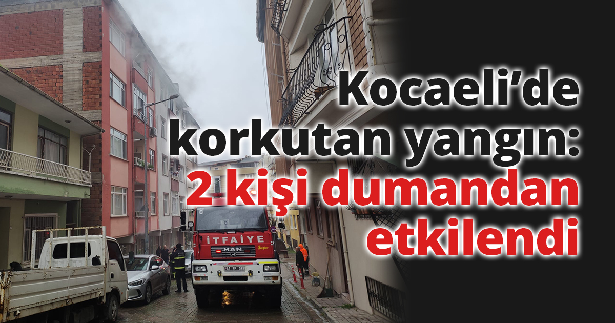 Kocaeli’de korkutan yangın: 2 kişi dumandan etkilendi