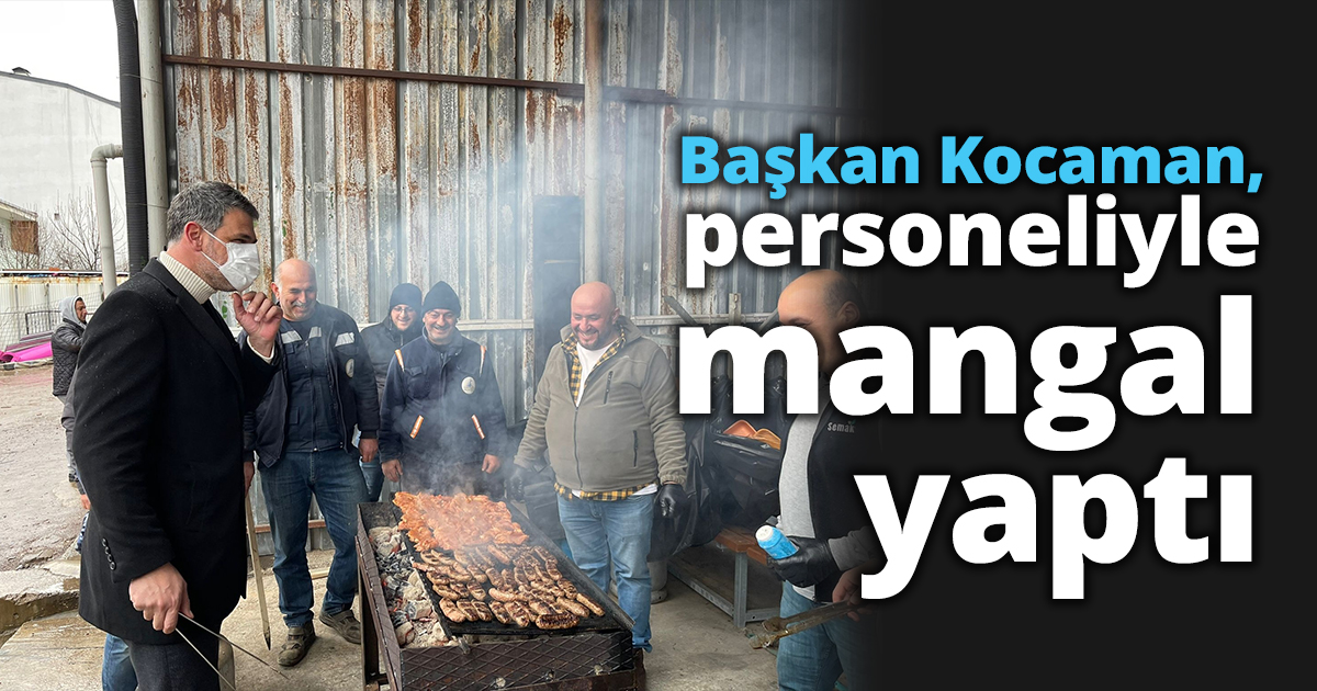 Başkan Kocaman, personeliyle mangal yaptı