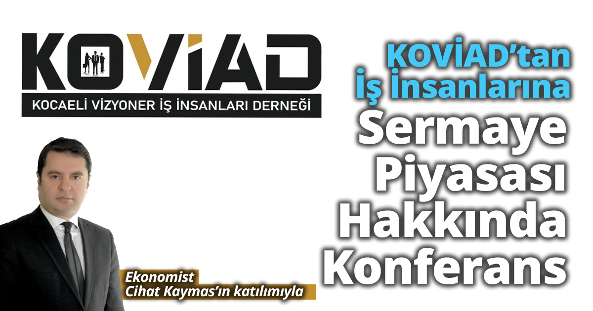 KOVİAD’tan İş İnsanlarına Sermaye Piyasası Hakkında Konferans