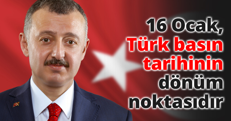 16 Ocak, Türk basın tarihinin dönüm noktasıdır