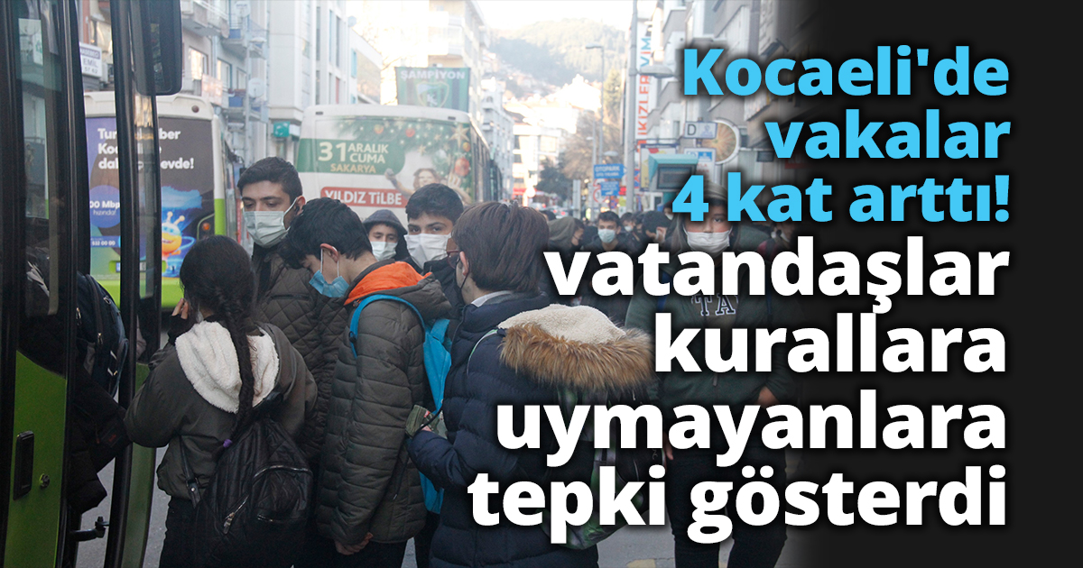 Kocaeli'de vakalar 4 kat arttı, vatandaşlar kurallara uymayanlara tepki gösterdi