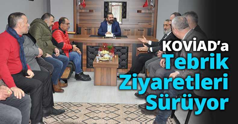 KOVİAD’a Tebrik Ziyaretleri  Sürüyor