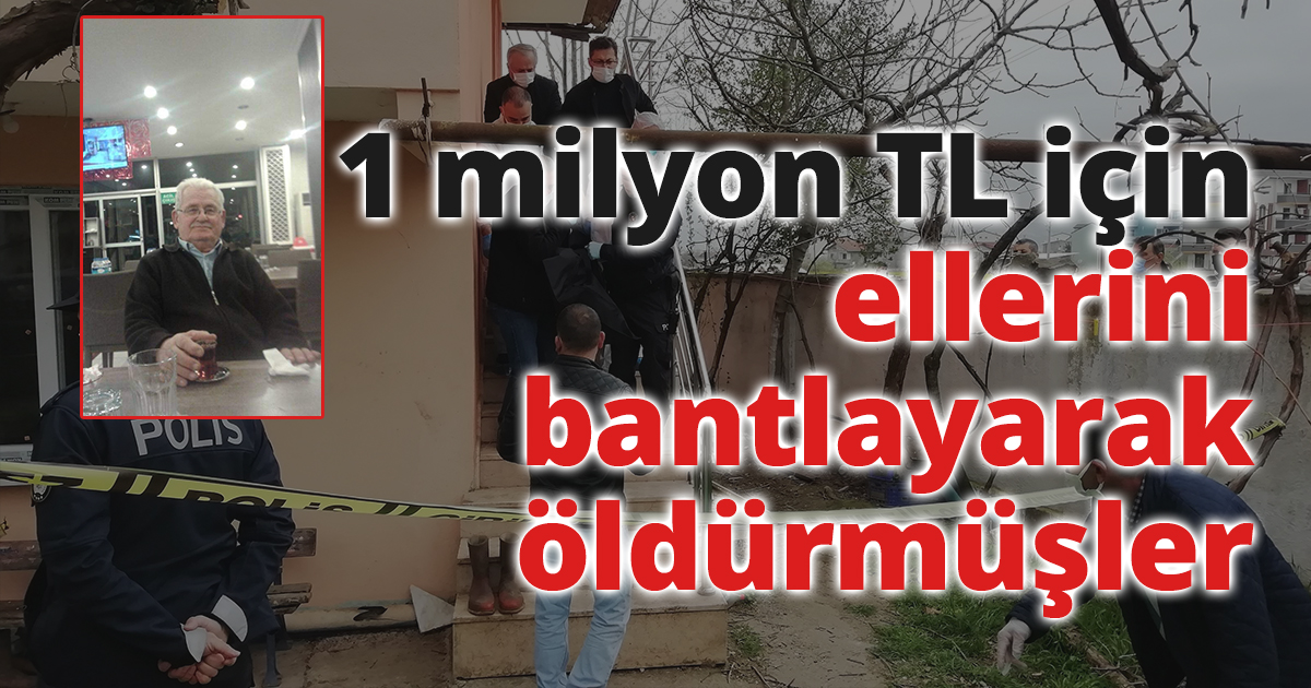 1 milyon TL için ellerini bantlayarak öldürmüşler