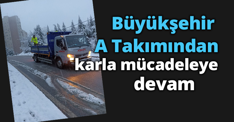 Büyükşehir A Takımından karla mücadeleye devam