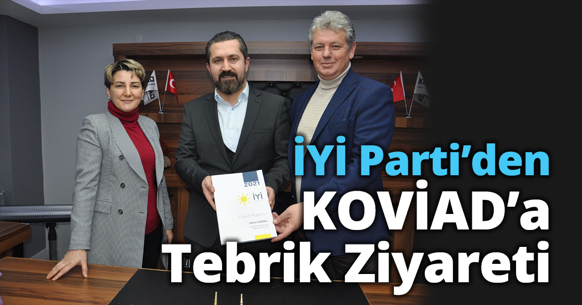 İYİ Parti’den KOVİAD’a  Tebrik Ziyareti 