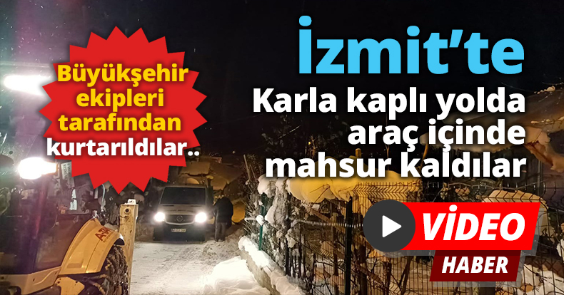 Karla kaplı yolda araç içinde mahsur kaldılar