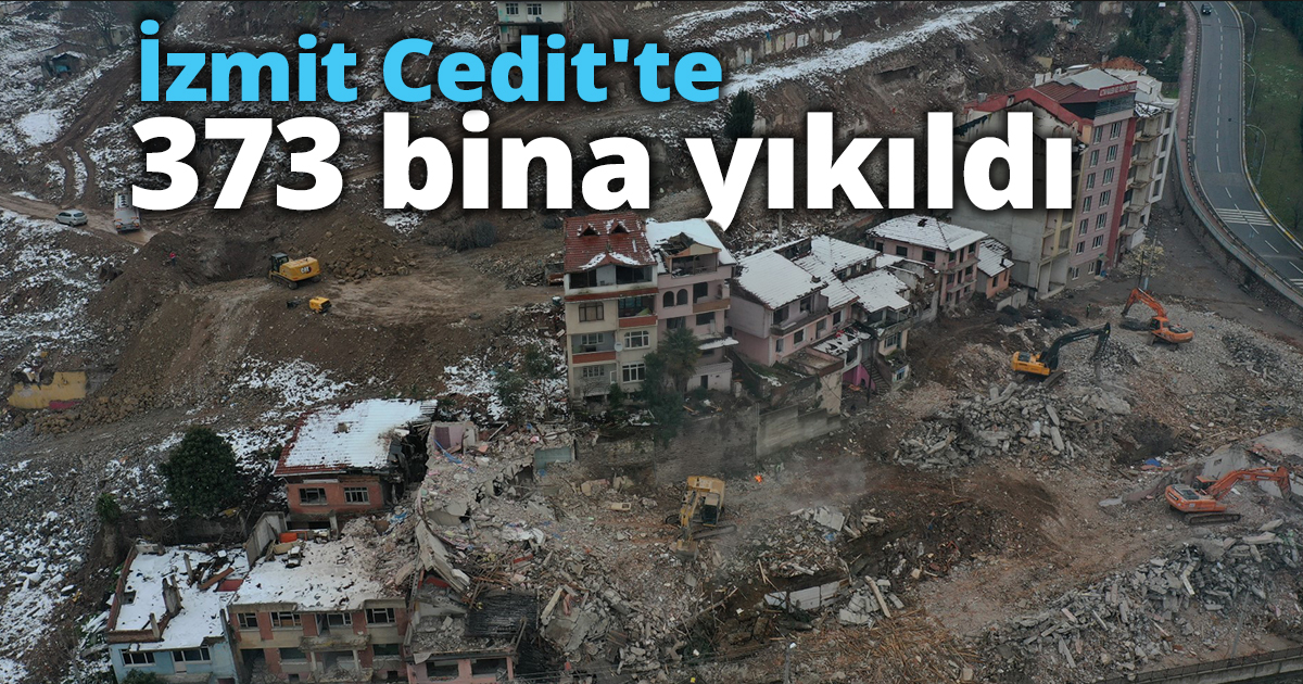 İzmit Cedit'te 373 bina yıkıldı