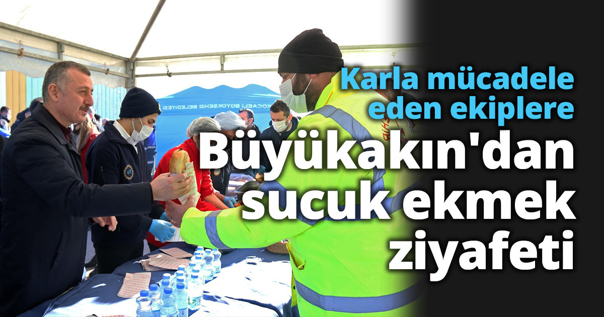 Karla mücadele eden ekiplere Başkan Büyükakın'dan sucuk ekmek ziyafeti