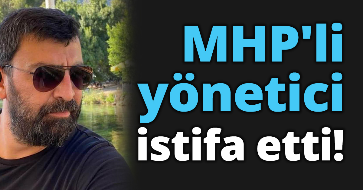 MHP'li yönetici istifa etti