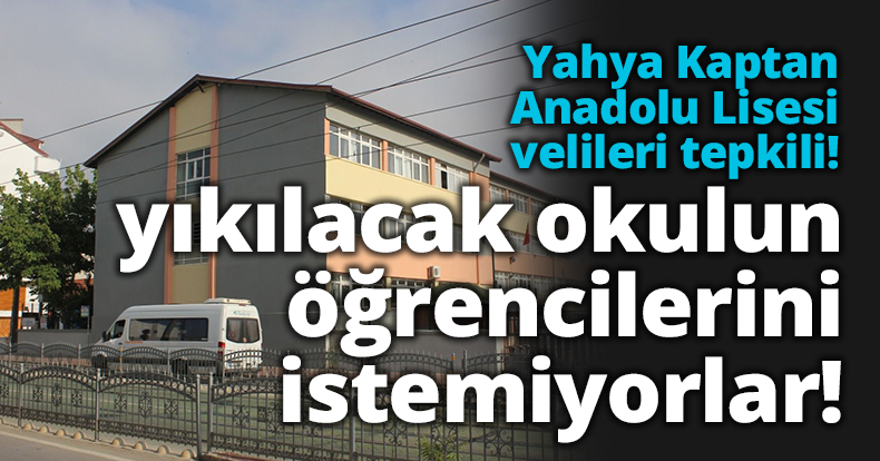 Yıkılacak okulun öğrencilerini istemiyorlar!
