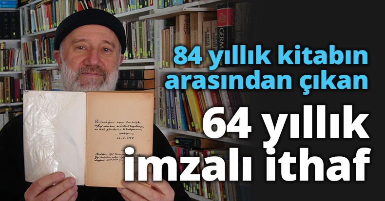 84 yıllık kitabın arasından çıkan 64 yıllık imzalı ithaf