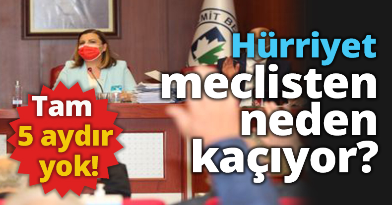 Hürriyet meclisten neden kaçıyor?