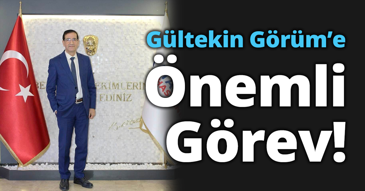 Gültekin Görüm’e önemli görev! 