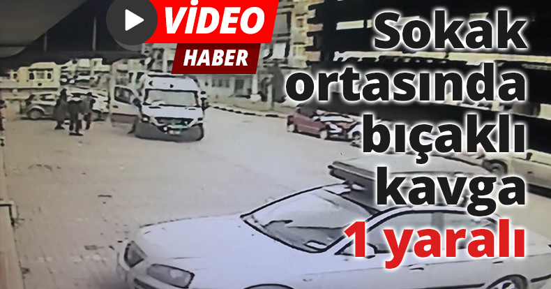 Sokak ortasında bıçaklı kavga: 1 yaralı