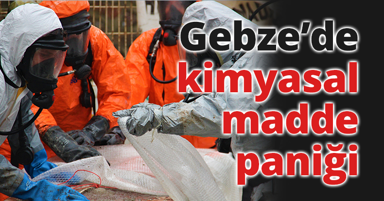 Gebze'de kimyasal madde paniği