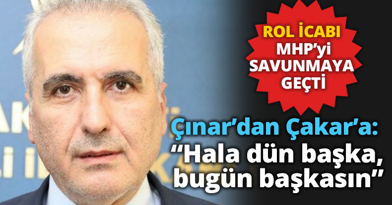 Çınar’dan Çakar’a: “Hala dün başka, bugün başkasın”