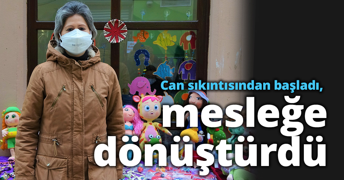 Can sıkıntısından başladı, mesleğe dönüştürdü