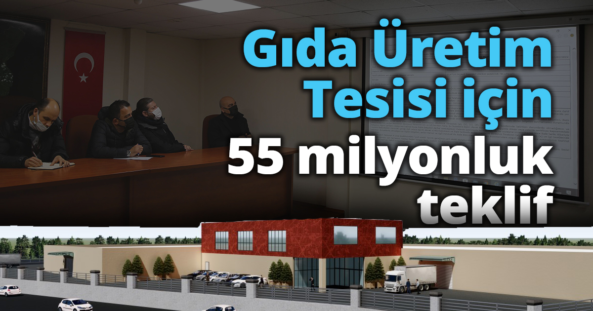 Gıda Üretim Tesisi için 55 milyonluk teklif