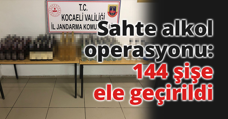 Sahte alkol operasyonu: 144 şişe ele geçirildi