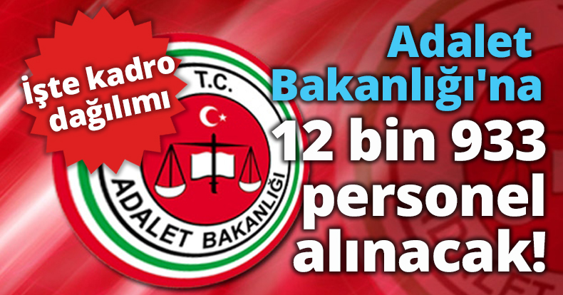 Adalet Bakanlığı'na 12 bin 933 personel alınacak! İşte kadro dağılımı