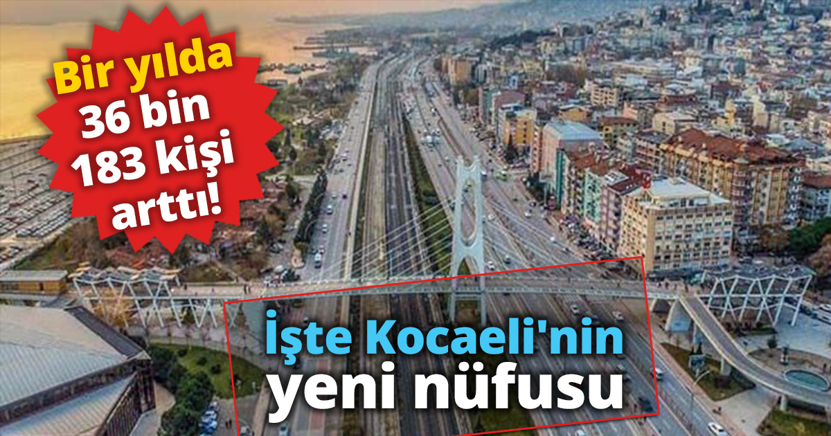İşte Kocaeli'nin yeni nüfusu