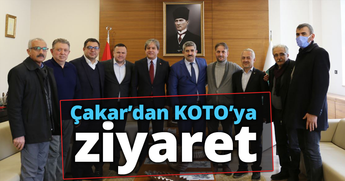 Çakar’dan KOTO’ya ziyaret