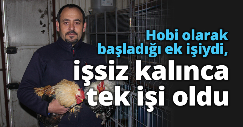 Hobi olarak başladığı ek işiydi, işsiz kalınca tek işi oldu