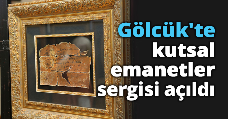 Gölcük'te kutsal emanetler sergisi açıldı