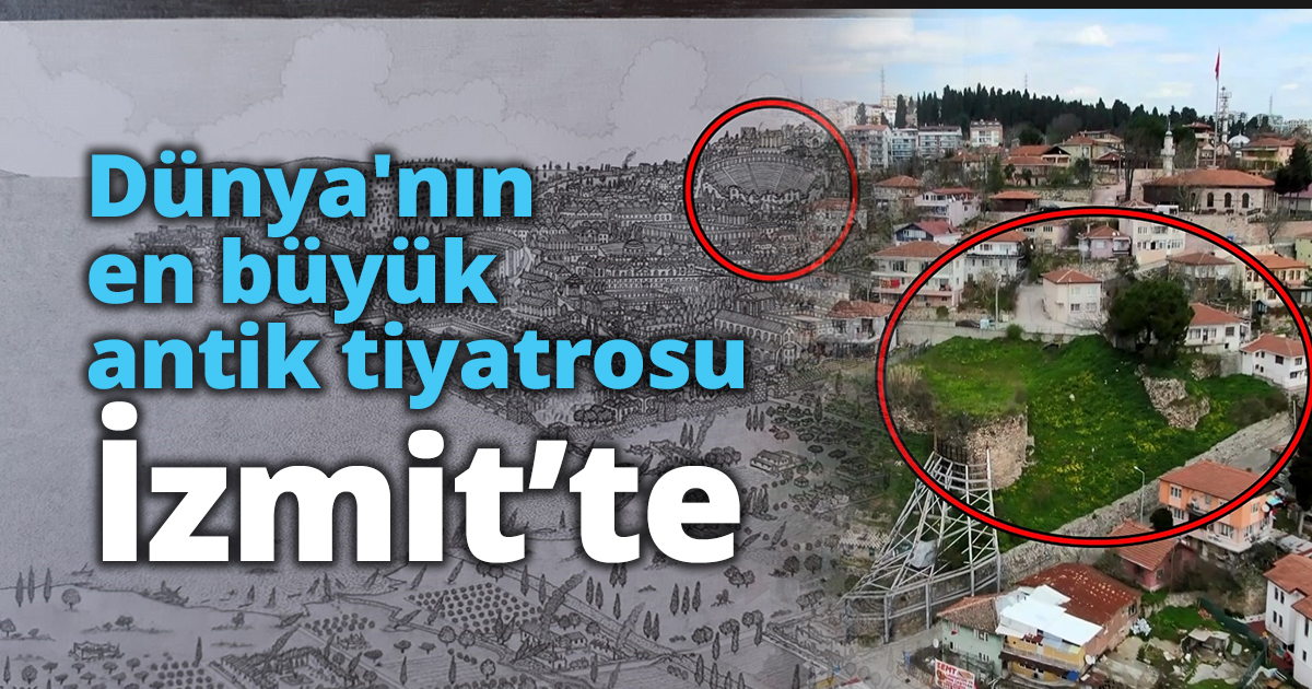 Dünya'nın en büyük antik tiyatrosu İzmit'te