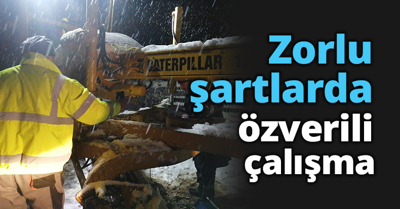 Zorlu şartlarda özverili çalışma
