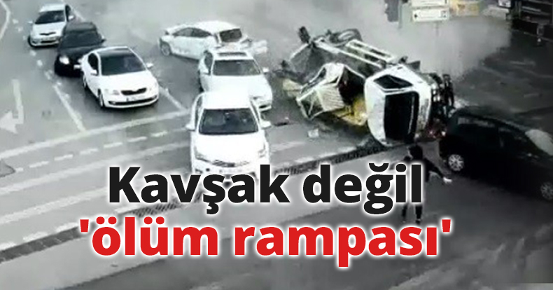 Kavşak değil 'ölüm rampası'