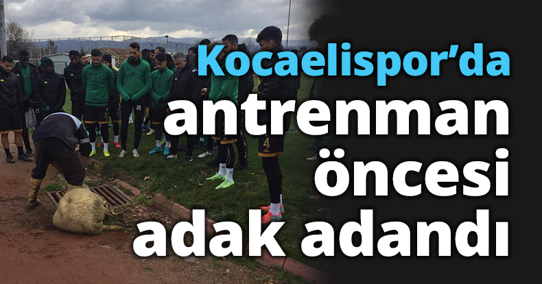 Kocaelispor’da antrenman öncesi adak adandı