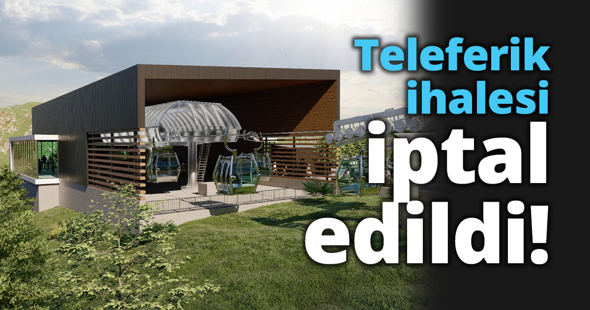  Teleferik ihalesi iptal edildi