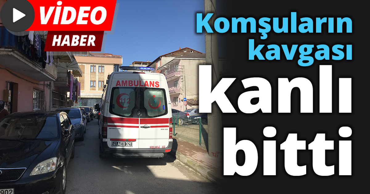 Komşuların kavgası kanlı bitti