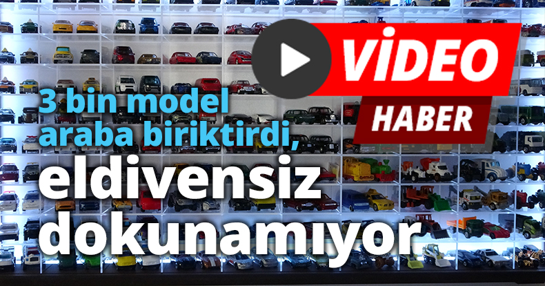 3 bin model araba biriktirdi, eldivensiz dokunamıyor