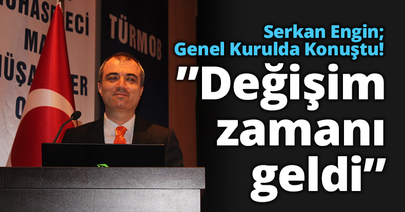 Serkan Engin; ”Değişim zamanı geldi”